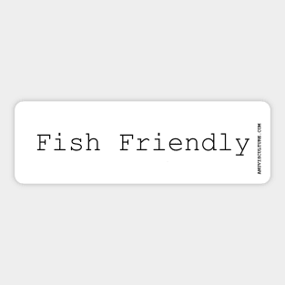 Fish Friendly! bumper sticker Sticker